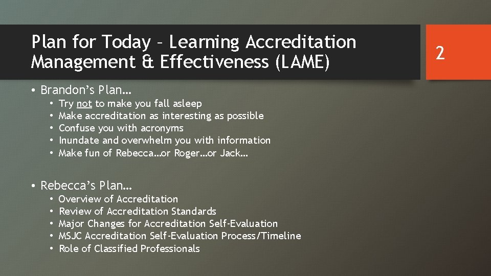 Plan for Today – Learning Accreditation Management & Effectiveness (LAME) • Brandon’s Plan… •