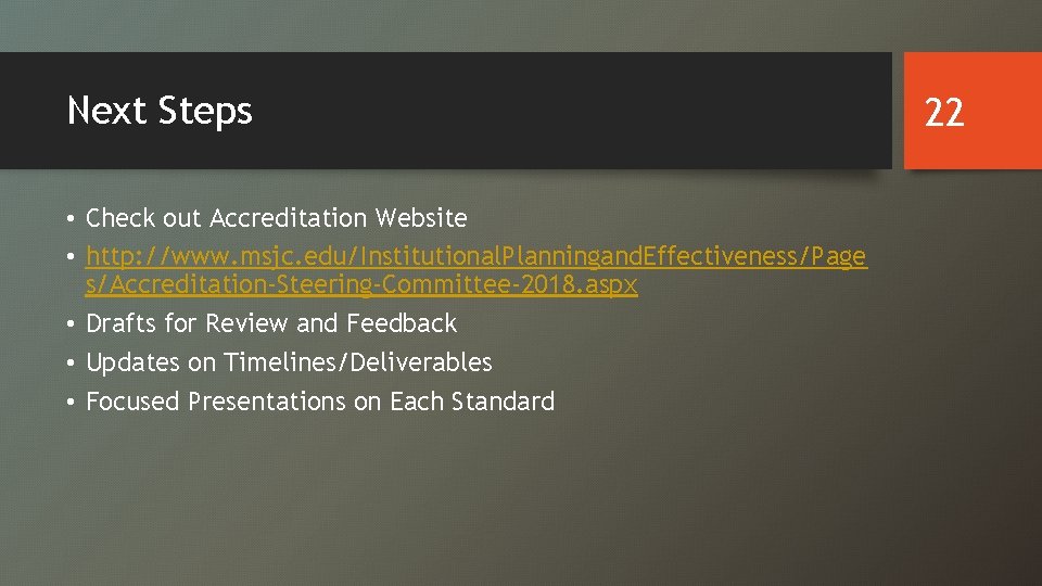 Next Steps • Check out Accreditation Website • http: //www. msjc. edu/Institutional. Planningand. Effectiveness/Page