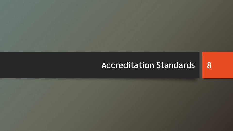 Accreditation Standards 8 