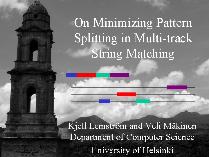 On Minimizing Pattern Splitting in Multi-track String Matching CPM 2003, Morelia, June 25 -27