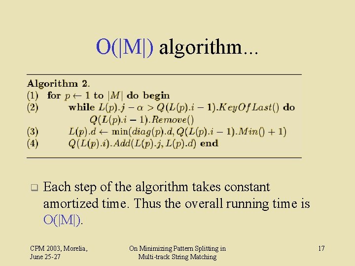 O(|M|) algorithm. . . q Each step of the algorithm takes constant amortized time.