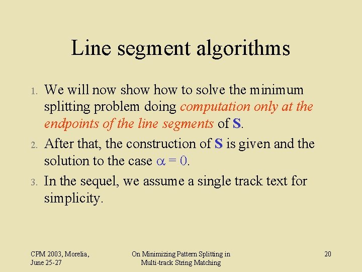 Line segment algorithms 1. 2. 3. We will now show to solve the minimum