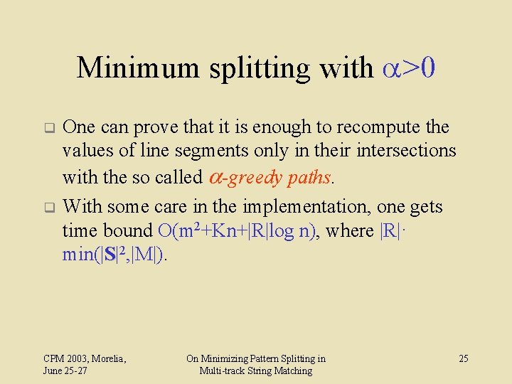 Minimum splitting with a>0 q q One can prove that it is enough to