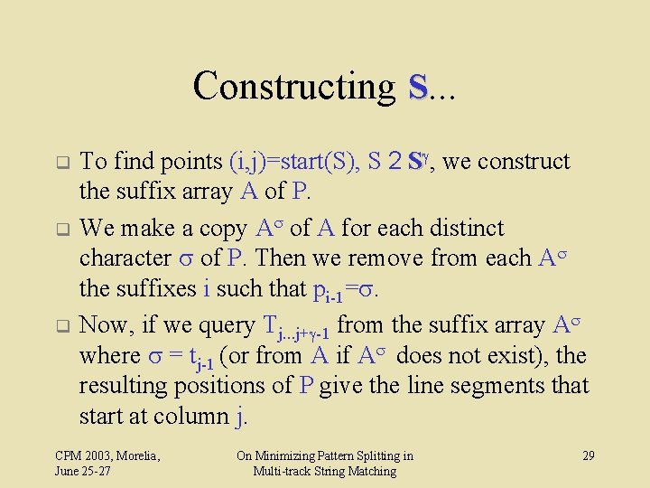 Constructing S. . . q q q To find points (i, j)=start(S), S 2