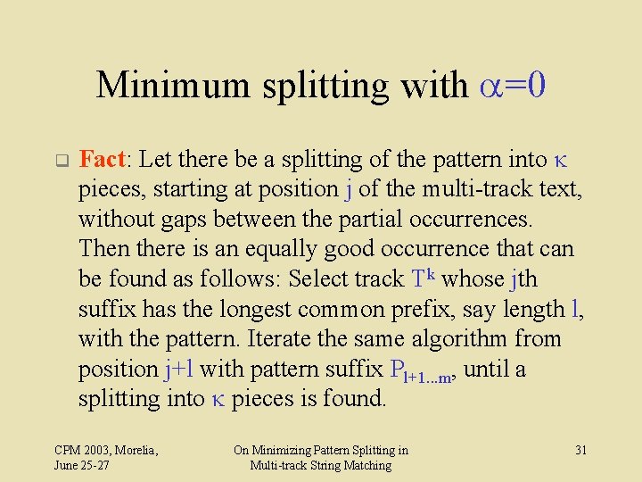 Minimum splitting with a=0 q Fact: Let there be a splitting of the pattern