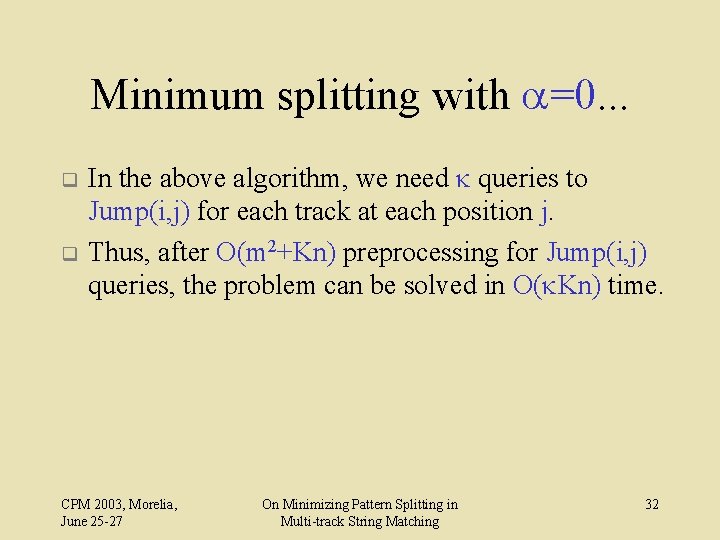 Minimum splitting with a=0. . . q q In the above algorithm, we need