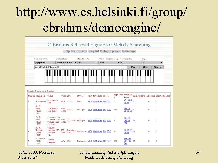 http: //www. cs. helsinki. fi/group/ cbrahms/demoengine/ CPM 2003, Morelia, June 25 -27 On Minimizing