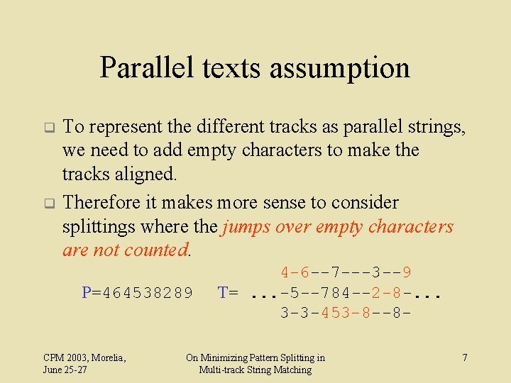 Parallel texts assumption q q To represent the different tracks as parallel strings, we