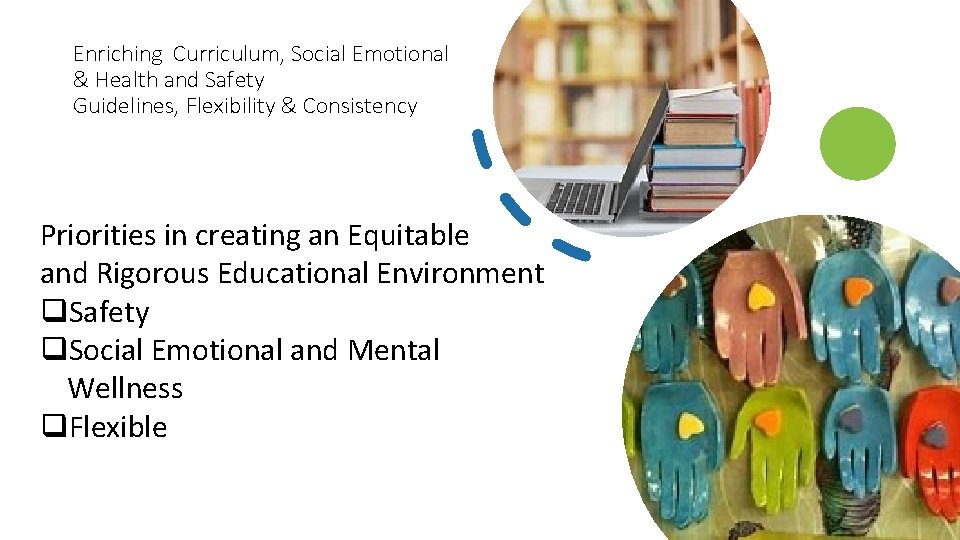 Enriching Curriculum, Social Emotional & Health and Safety Guidelines, Flexibility & Consistency Priorities in