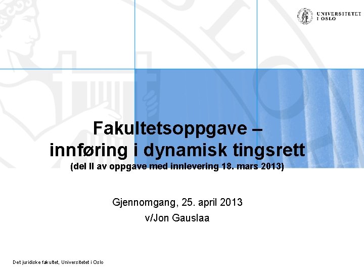 Fakultetsoppgave – innføring i dynamisk tingsrett (del II av oppgave med innlevering 18. mars