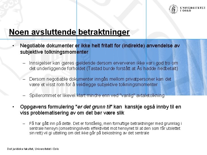 Noen avsluttende betraktninger • Negotiable dokumenter er ikke helt fritatt for (indirekte) anvendelse av