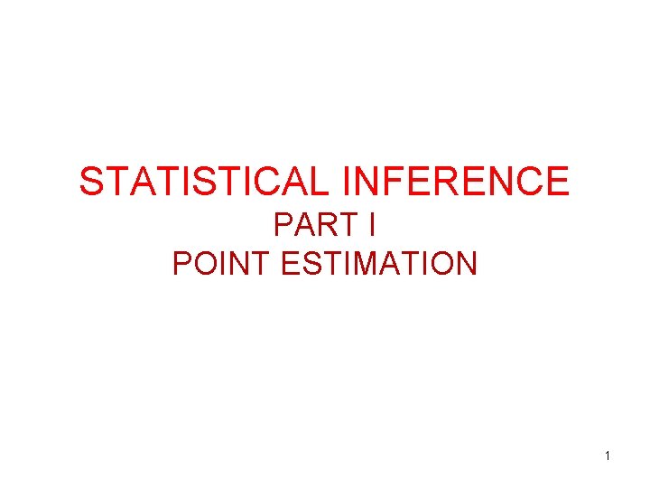 STATISTICAL INFERENCE PART I POINT ESTIMATION 1 