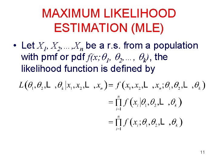 MAXIMUM LIKELIHOOD ESTIMATION (MLE) • Let X 1, X 2, …, Xn be a