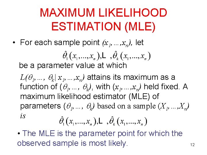 MAXIMUM LIKELIHOOD ESTIMATION (MLE) • For each sample point (x 1, …, xn), let