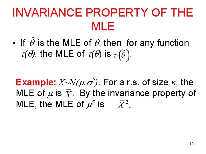 INVARIANCE PROPERTY OF THE MLE • If is the MLE of , then for