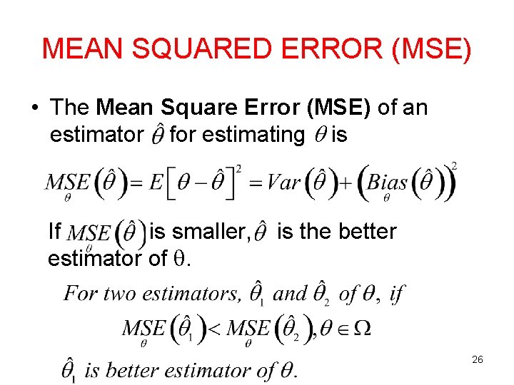 MEAN SQUARED ERROR (MSE) • The Mean Square Error (MSE) of an estimator for