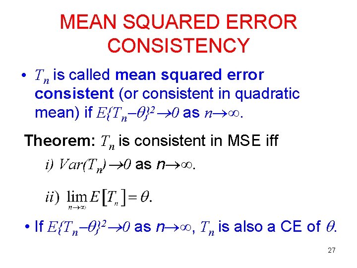 MEAN SQUARED ERROR CONSISTENCY • Tn is called mean squared error consistent (or consistent