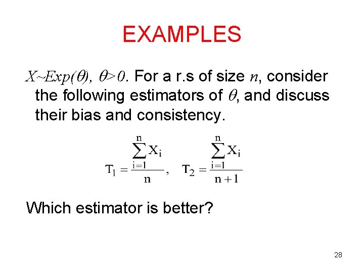 EXAMPLES X~Exp( ), >0. For a r. s of size n, consider the following