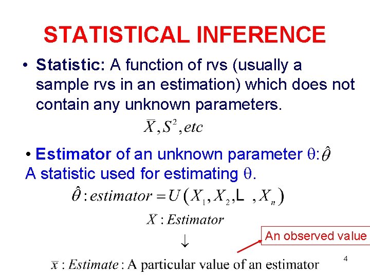STATISTICAL INFERENCE • Statistic: A function of rvs (usually a sample rvs in an