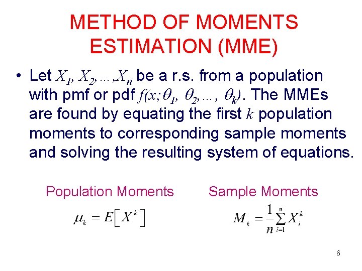 METHOD OF MOMENTS ESTIMATION (MME) • Let X 1, X 2, …, Xn be