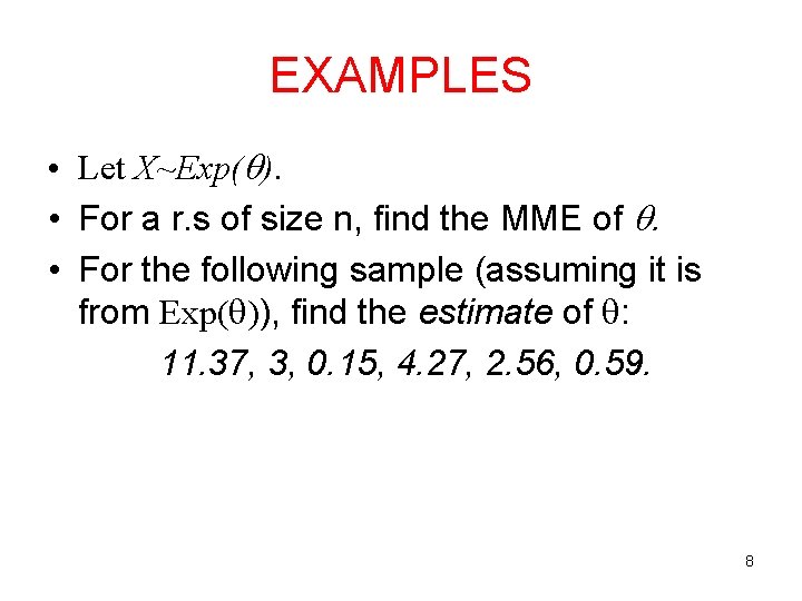 EXAMPLES • Let X~Exp( ). • For a r. s of size n, find