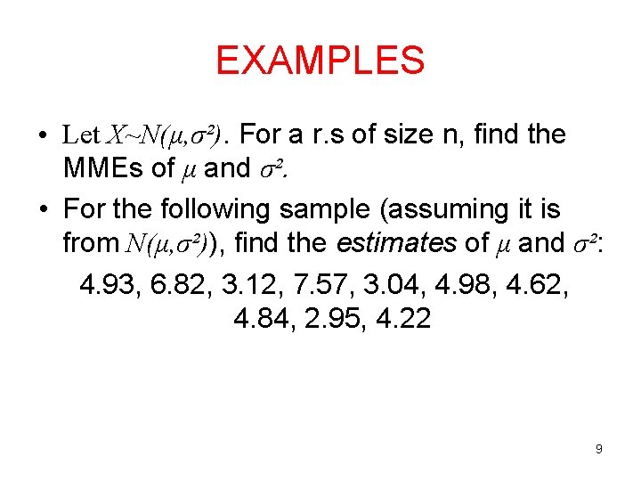 EXAMPLES • Let X~N(μ, σ²). For a r. s of size n, find the