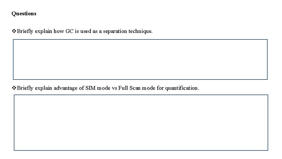 Questions v. Briefly explain how GC is used as a separation technique. v. Briefly