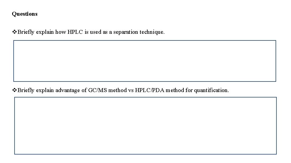 Questions v. Briefly explain how HPLC is used as a separation technique. v. Briefly