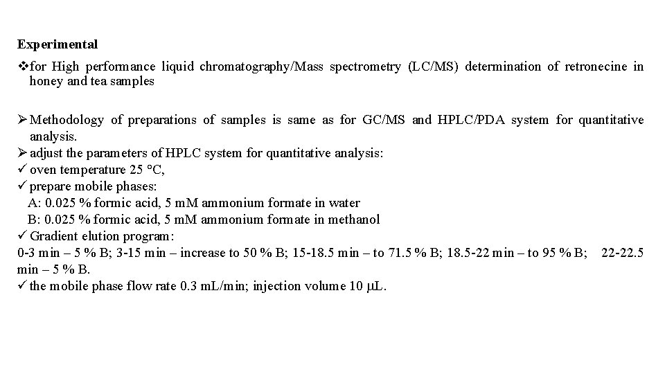 Experimental vfor High performance liquid chromatography/Mass spectrometry (LC/MS) determination of retronecine in honey and