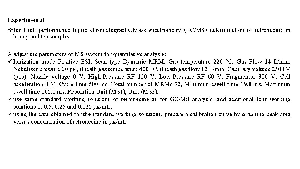 Experimental vfor High performance liquid chromatography/Mass spectrometry (LC/MS) determination of retronecine in honey and