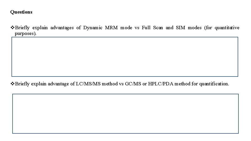 Questions v. Briefly explain advantages of Dynamic MRM mode vs Full Scan and SIM
