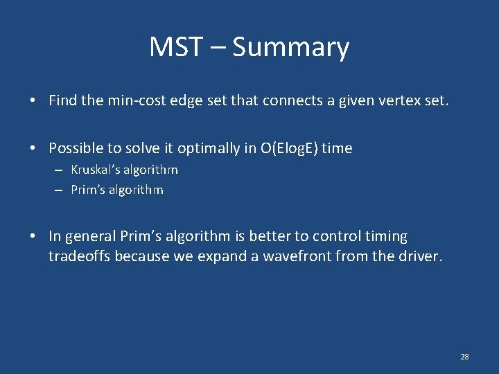 MST – Summary • Find the min-cost edge set that connects a given vertex