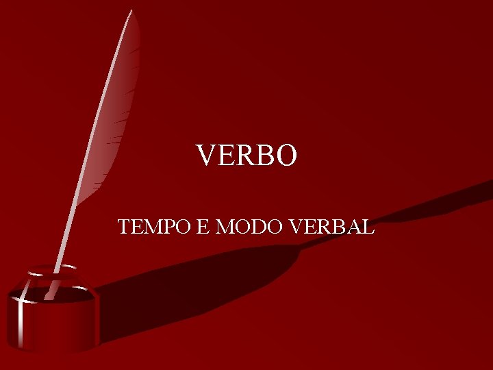 VERBO TEMPO E MODO VERBAL 