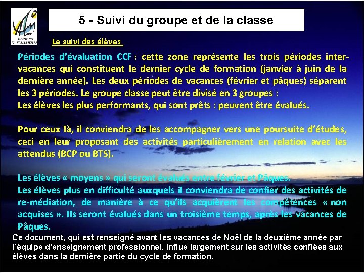 5 - Suivi du groupe et de la classe Le suivi des élèves Périodes