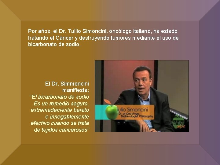 Por años, el Dr. Tullio Simoncini, oncólogo italiano, ha estado tratando el Cáncer y