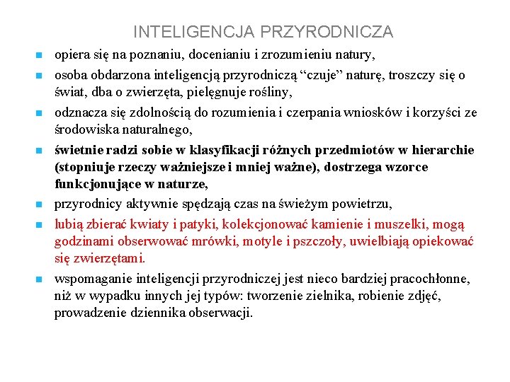 INTELIGENCJA PRZYRODNICZA n n n n opiera się na poznaniu, docenianiu i zrozumieniu natury,