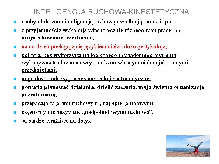 INTELIGENCJA RUCHOWA-KINESTETYCZNA n n n n n osoby obdarzone inteligencją ruchową uwielbiają taniec i