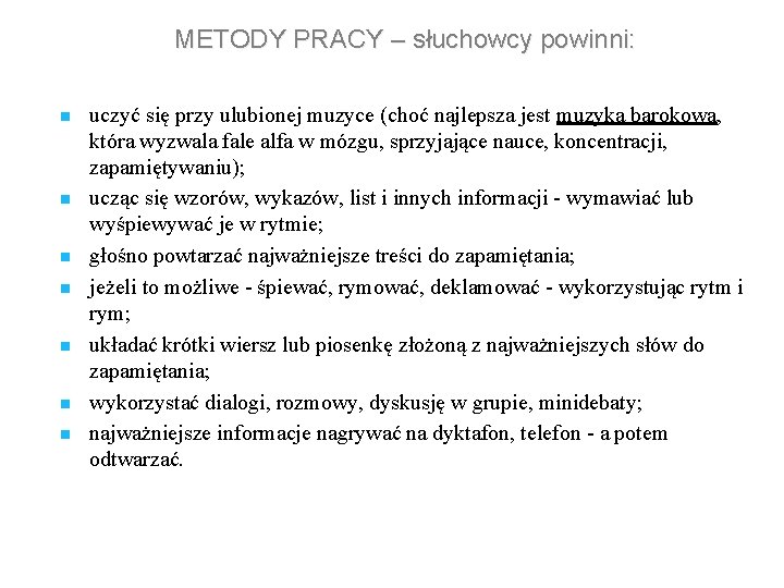 METODY PRACY – słuchowcy powinni: n n n n uczyć się przy ulubionej muzyce