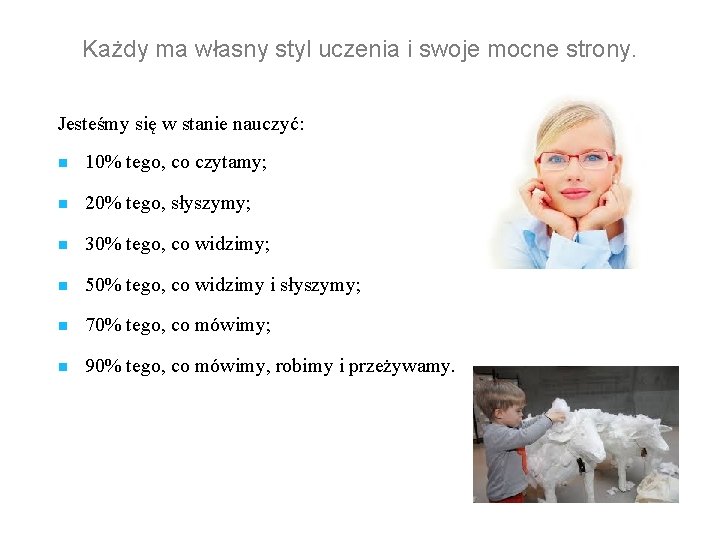 Każdy ma własny styl uczenia i swoje mocne strony. Jesteśmy się w stanie nauczyć: