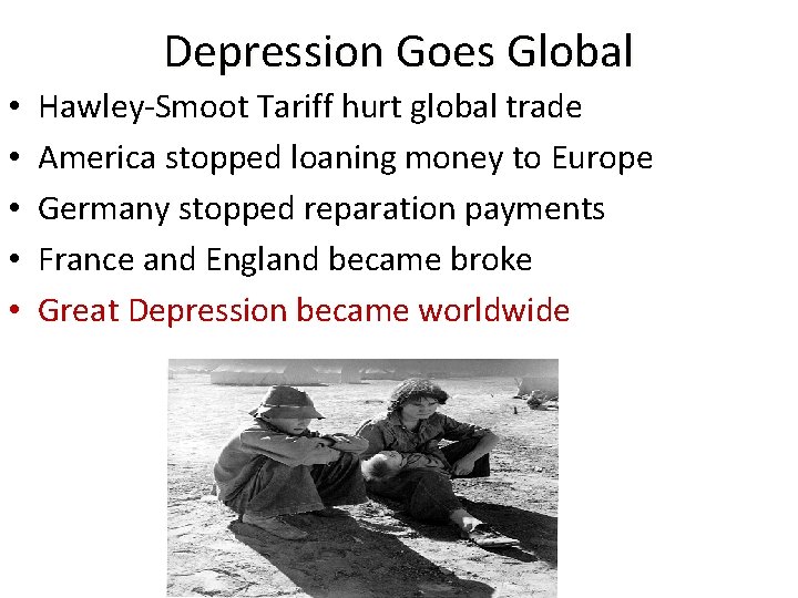 Depression Goes Global • • • Hawley-Smoot Tariff hurt global trade America stopped loaning