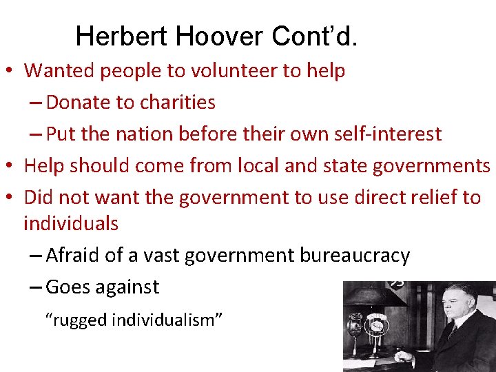 Herbert Hoover Cont’d. • Wanted people to volunteer to help – Donate to charities