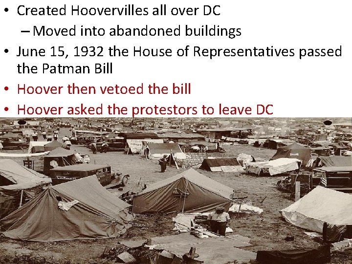  • Created Hoovervilles all over DC – Moved into abandoned buildings • June