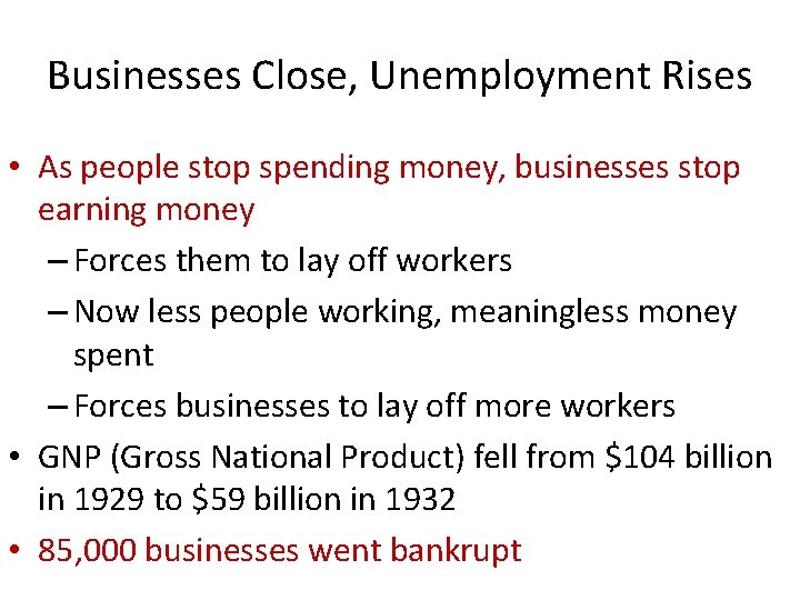 Businesses Close, Unemployment Rises • As people stop spending money, businesses stop earning money