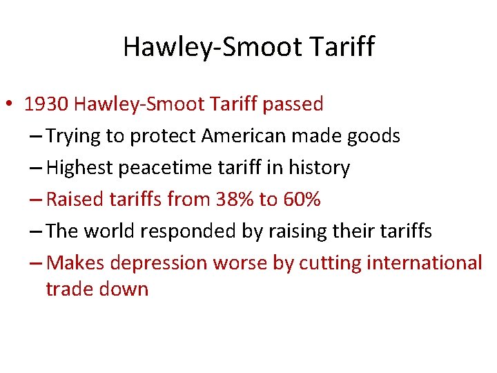 Hawley-Smoot Tariff • 1930 Hawley-Smoot Tariff passed – Trying to protect American made goods