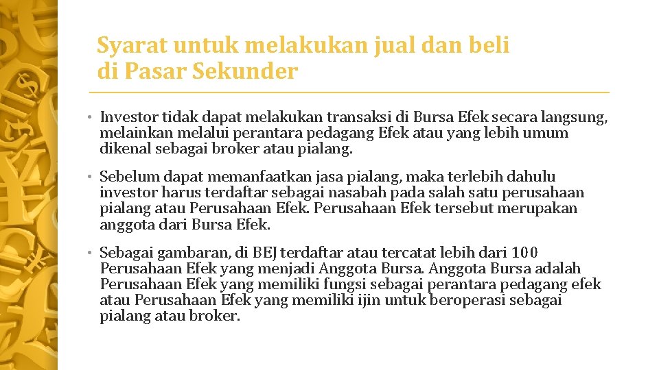 Syarat untuk melakukan jual dan beli di Pasar Sekunder • Investor tidak dapat melakukan