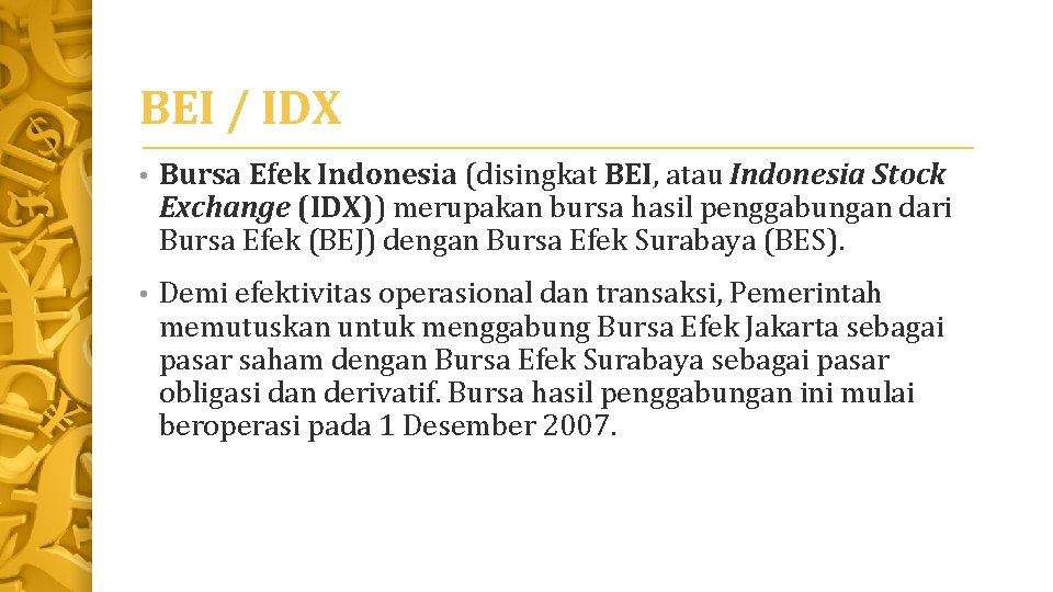 BEI / IDX • Bursa Efek Indonesia (disingkat BEI, atau Indonesia Stock Exchange (IDX))