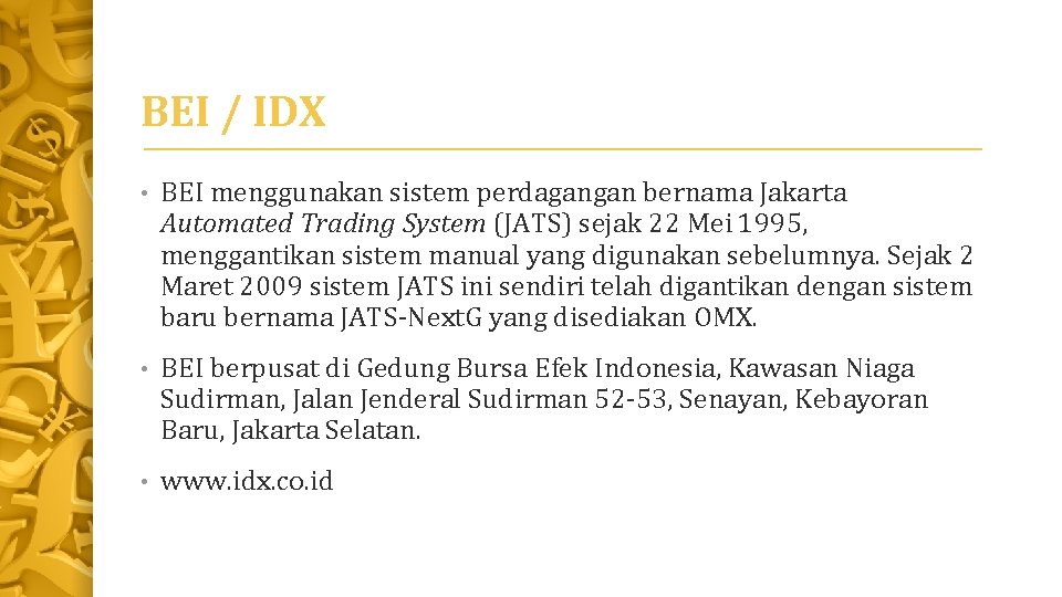 BEI / IDX • BEI menggunakan sistem perdagangan bernama Jakarta Automated Trading System (JATS)