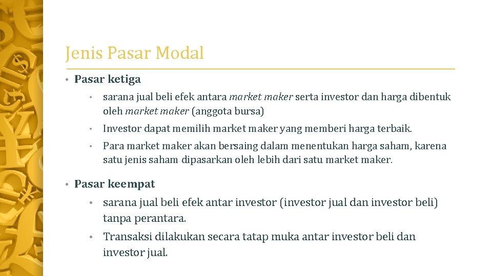 Jenis Pasar Modal • • Pasar ketiga • sarana jual beli efek antara market