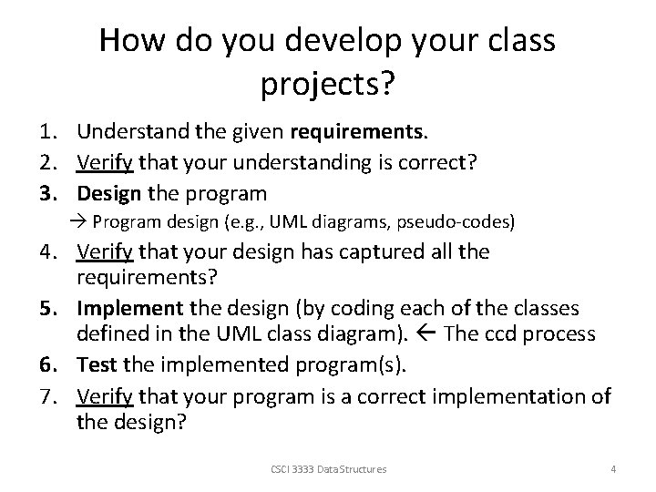 How do you develop your class projects? 1. Understand the given requirements. 2. Verify