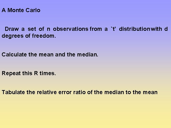 A Monte Carlo Draw a set of n observations from a `t’ distribution with